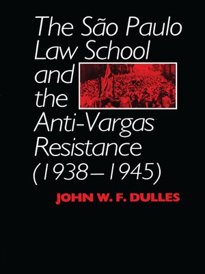 cover image of The São Paulo Law School and the Anti-Vargas Resistance (1938-1945)